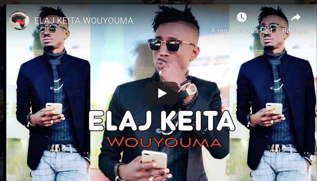 DÉCOUVREZ LE NOUVEAU TUBE: ELAJ KEITA WOUYOUMA