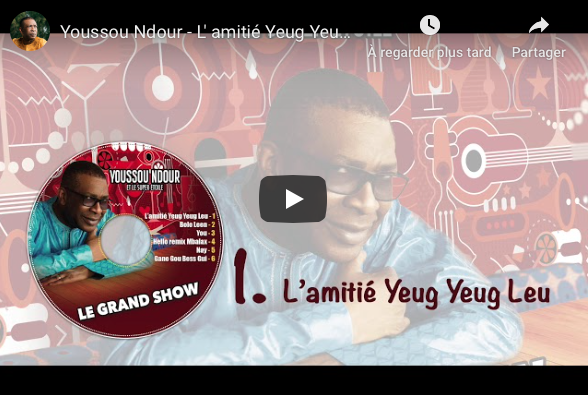 Youssou Ndour - L' amitié Yeug Yeug Leu - Les nouveautés dans l'émission