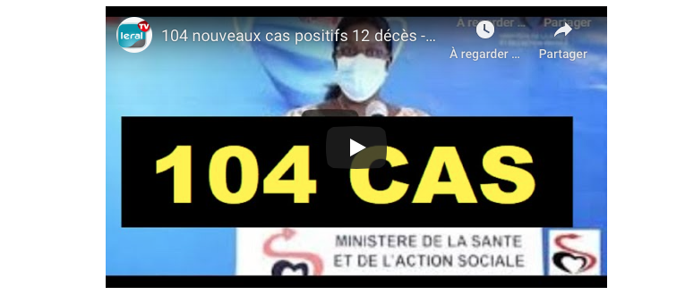 VIDEO - 104 nouveaux cas positifs, 12 décès, 23 guéris: Point de la situation du 06 mai 2020