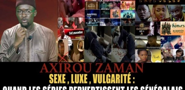 Axirou Zaman : $exe, Luxe, Vulg@rité – Quand les séries pervertissent les Sénégalais, Par Oustaz Makhtar