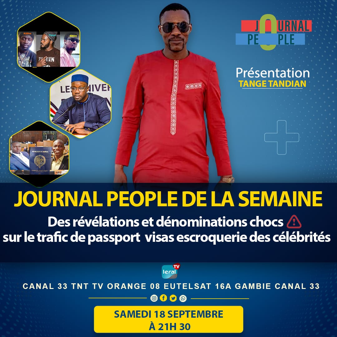 JOURNAL PEOPLE AVEC TANGE: Trafic de visas, faux billet et passeport diplomatique des autorités artistes et célébrités des révélations et dénonciations ch0cs ce samedi 18 septembre sur LERAL TV à 21h30
