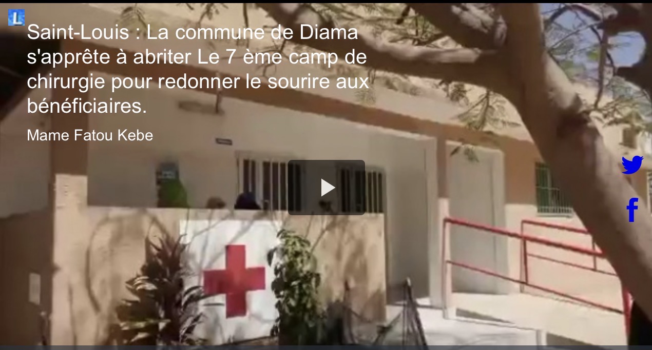 Saint-Louis : La commune de Diama s'apprête à abriter Le 7 ème camp de chirurgie pour redonner le sourire aux bénéficiaires.
