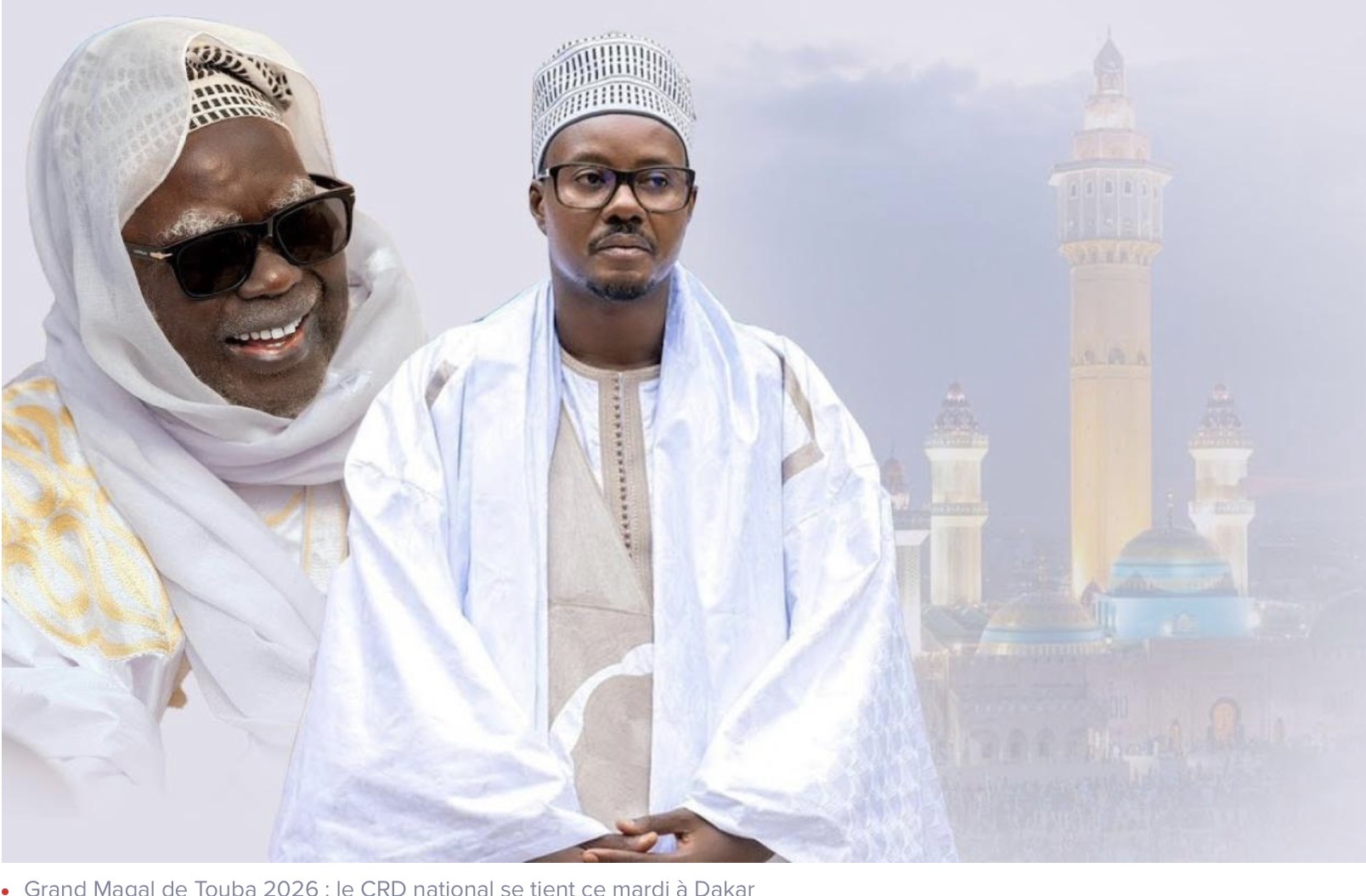 Grand Magal de Touba 2026 : le CRD national se tient ce mardi à Dakar