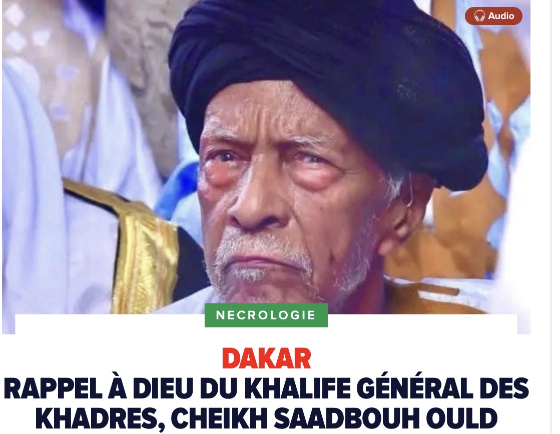 Dakar : Rappel à Dieu du Khalife Général des Khadres, Cheikh Saadbouh Ould Cheikh Mouhamed Taqiyoullah