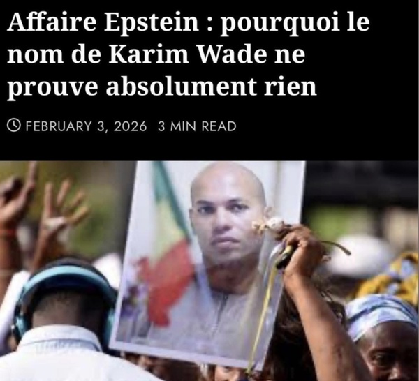 Affaire Epstein : Pourquoi le nom de Karim Wade ne prouve absolument rien ? Par Baba Aïdara, journaliste d’investigation