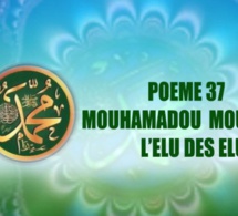 POÈME SUR LE PROPHÈTE PSL : 37- MOUHAMADOU MOUSTAPHA L’ÉLU DES ÉLUS