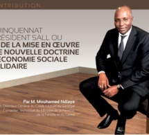 Le Quinquennat du Président Sall où l’ère de la mise en œuvre d’une nouvelle doctrine de l’Economie solidaire (Par M. Mouhamed Ndiaye Ancien DG du CMS)