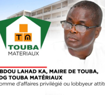 ABDOU LAHAD KA, MAIRE DE TOUBA, PDG TOUBA MATÉRIAUX: HOMME D’AFFAIRES PRIVILÉGIÉ OU...