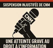 Suspension Injustifiée de CNM : Une atteinte à la liberté de la presse