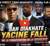 🔴[ EN DIRECT ] BAH DIAKHATE : Yacine Fall ou la consécration de la médiocrité, Thioro Mbacké...
