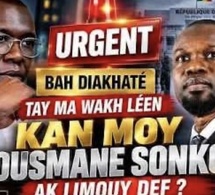 🚨URGENT BAH DIAKHATÉ TAY MA WAKH LÉEN KAN MOY OUSMANE SONKO AK LIMOUY DEF