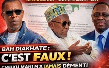 BAH DIAKHATE-C'EST FAUX, CHEIKH MAHI N'A JAMAIS DÉMENTI SON SOUTIEN À LA CANDIDATURE DE MACKY SALL