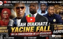 🔴[ EN DIRECT ] BAH DIAKHATE : Yacine Fall ou la consécration de la médiocrité, Thioro Mbacké...