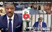 Chronique Tange-La réponsé salée de Barth sur la mauvaise gestion de Abass Fall un maire incompétent