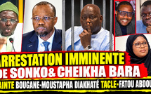 🔴Arrestation imminente de Sonko&amp;Cheikha Bara-plainte Bougane-Moustapha Diakhaté tacle-Fatou Abdou Nd